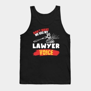 Don't Make Me Use My Lawyer Voice Tank Top